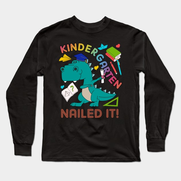 Kindergarten Nailed It Graduation Class Of 2019 Kids T Rex T Long Sleeve T-Shirt by Kaileymahoney